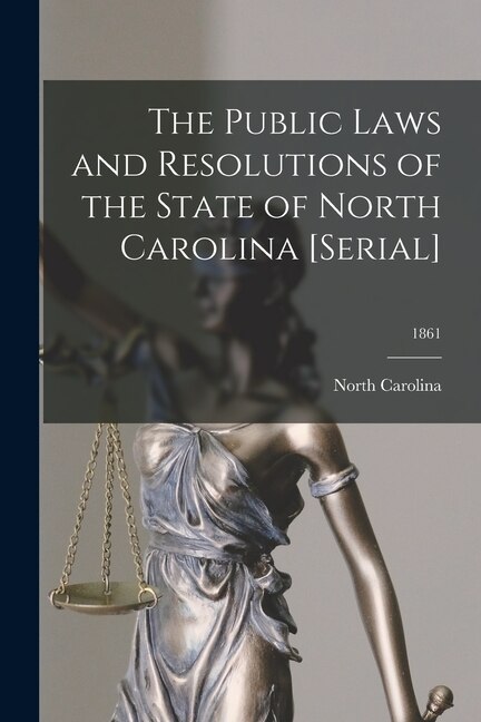 Front cover_The Public Laws and Resolutions of the State of North Carolina [serial]; 1861