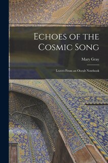 Couverture_Echoes of the Cosmic Song; Leaves From an Occult Notebook