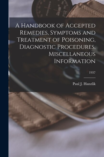 Front cover_A Handbook of Accepted Remedies, Symptoms and Treatment of Poisoning, Diagnostic Procedures, Miscellaneous Information; 1937