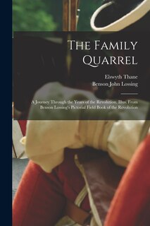 Front cover_The Family Quarrel; a Journey Through the Years of the Revolution. Illus. From Benson Lossing's Pictorial Field Book of the Revolution