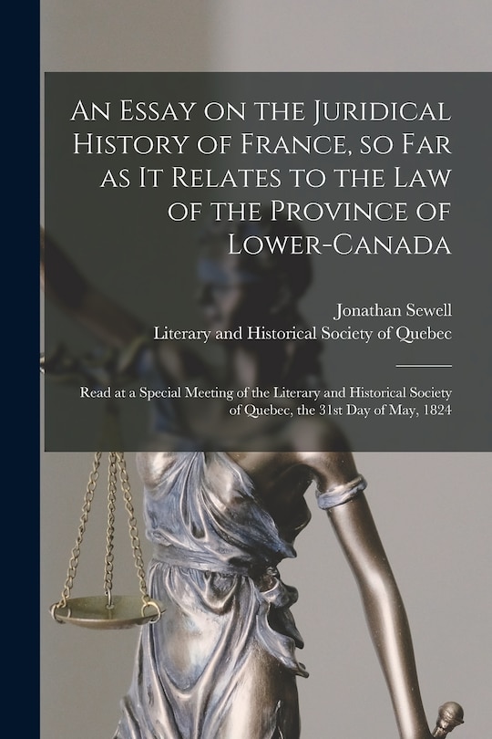 Front cover_An Essay on the Juridical History of France, so Far as It Relates to the Law of the Province of Lower-Canada [microform]