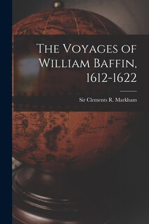 Front cover_The Voyages of William Baffin, 1612-1622 [microform]