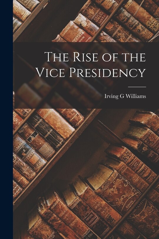 Couverture_The Rise of the Vice Presidency