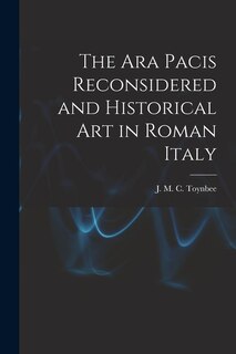 Front cover_The Ara Pacis Reconsidered and Historical Art in Roman Italy