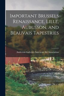 Front cover_Important Brussels Renaissance, Lille, Aubusson, and Beauvais Tapestries