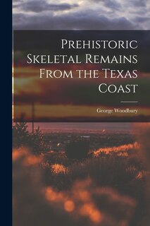 Front cover_Prehistoric Skeletal Remains From the Texas Coast