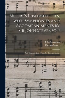 Couverture_Moore's Irish Melodies, With Symphonies and Accompaniments by Sir John Stevenson; and Characteristic Words by Thomas Moore