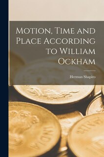 Front cover_Motion, Time and Place According to William Ockham