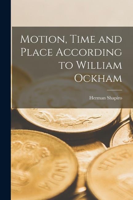Front cover_Motion, Time and Place According to William Ockham