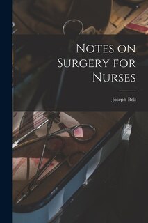 Front cover_Notes on Surgery for Nurses [electronic Resource]
