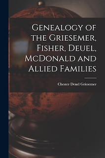 Front cover_Genealogy of the Griesemer, Fisher, Deuel, McDonald and Allied Families