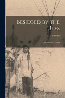Couverture_Besieged by the Utes [microform]