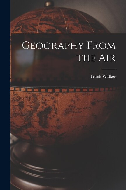 Front cover_Geography From the Air