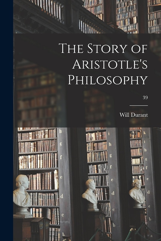 Front cover_The Story of Aristotle's Philosophy; 39