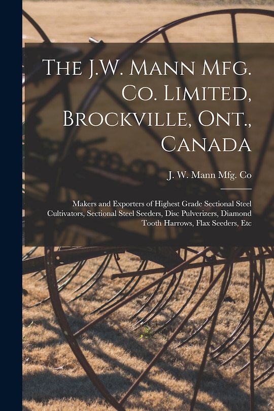 Front cover_The J.W. Mann Mfg. Co. Limited, Brockville, Ont., Canada [microform]