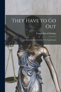 Couverture_They Have to Go out; an Historical Sketch of the U.S. Coast Guard