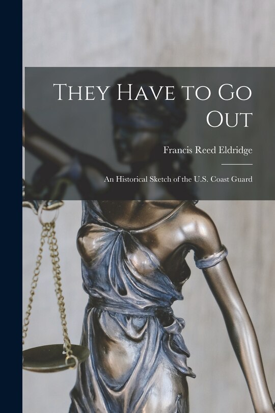 Couverture_They Have to Go out; an Historical Sketch of the U.S. Coast Guard
