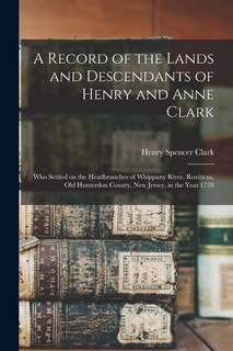 Front cover_A Record of the Lands and Descendants of Henry and Anne Clark
