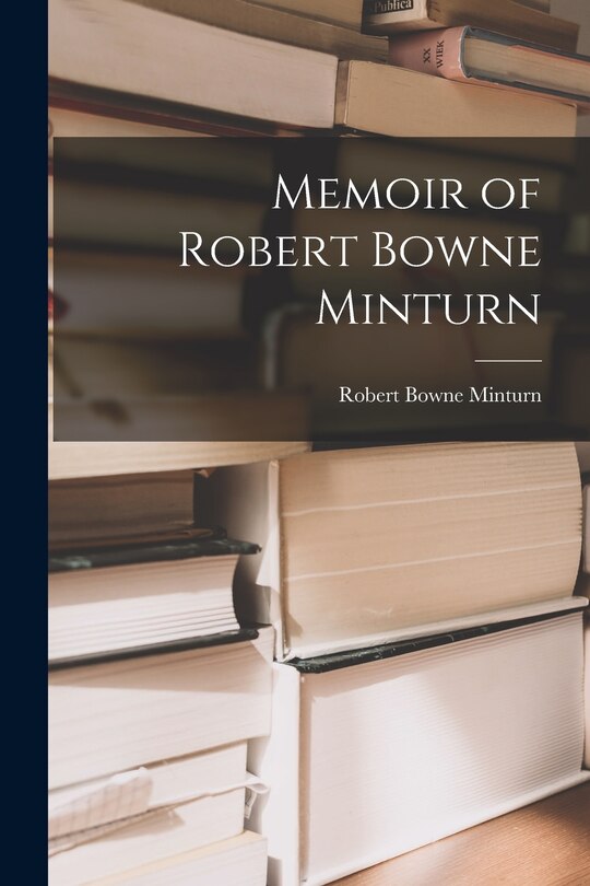 Front cover_Memoir of Robert Bowne Minturn