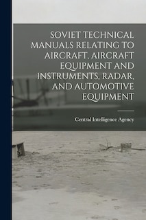 Front cover_Soviet Technical Manuals Relating to Aircraft, Aircraft Equipment and Instruments, Radar, and Automotive Equipment