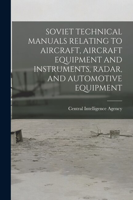 Front cover_Soviet Technical Manuals Relating to Aircraft, Aircraft Equipment and Instruments, Radar, and Automotive Equipment
