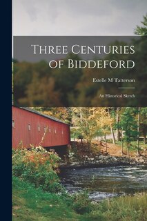 Front cover_Three Centuries of Biddeford