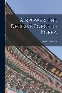 Couverture_Airpower, the Decisive Force in Korea