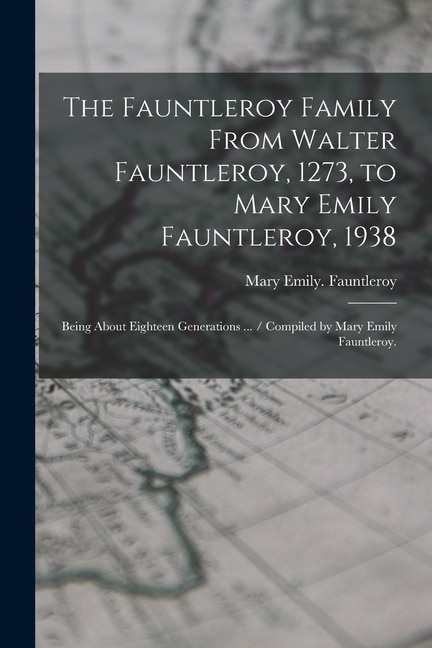 Couverture_The Fauntleroy Family From Walter Fauntleroy, 1273, to Mary Emily Fauntleroy, 1938