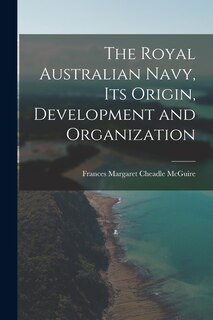 Couverture_The Royal Australian Navy, Its Origin, Development and Organization