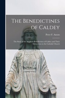 Front cover_The Benedictines of Caldey; the Story of the Anglican Benedictines of Caldey and Their Submission to the Catholic Church