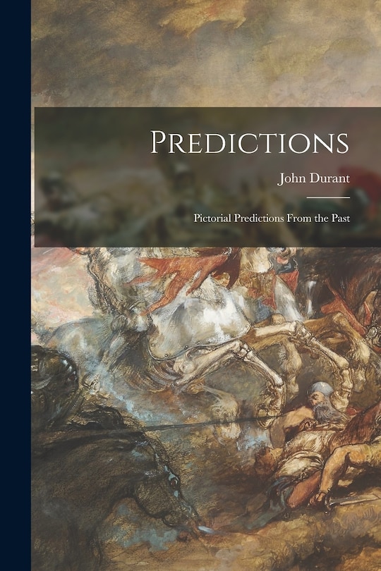 Front cover_Predictions; Pictorial Predictions From the Past