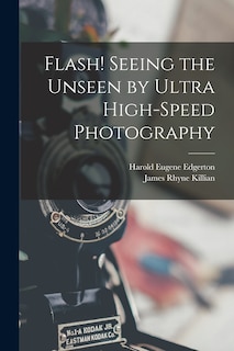 Front cover_Flash! Seeing the Unseen by Ultra High-speed Photography