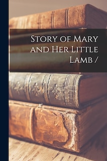 Front cover_Story of Mary and Her Little Lamb /