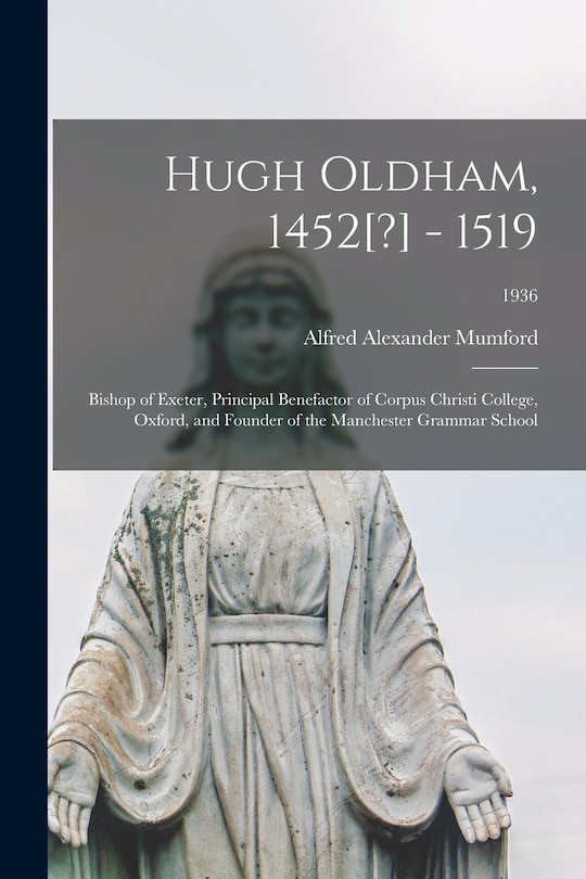 Front cover_Hugh Oldham, 1452[?] - 1519