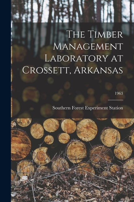 Couverture_The Timber Management Laboratory at Crossett, Arkansas; 1963
