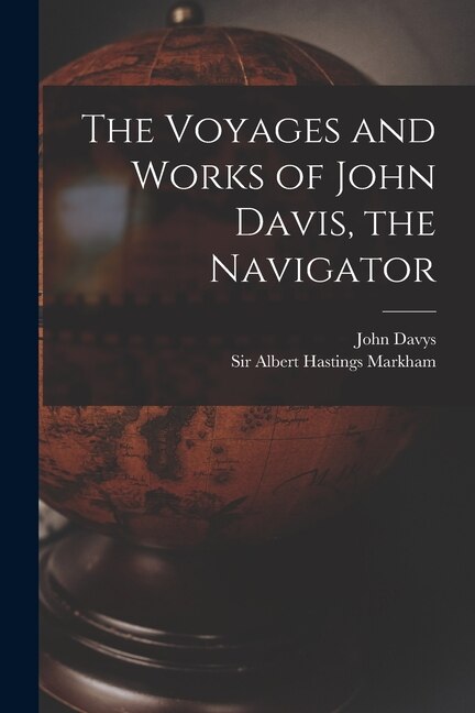 Front cover_The Voyages and Works of John Davis, the Navigator [microform]