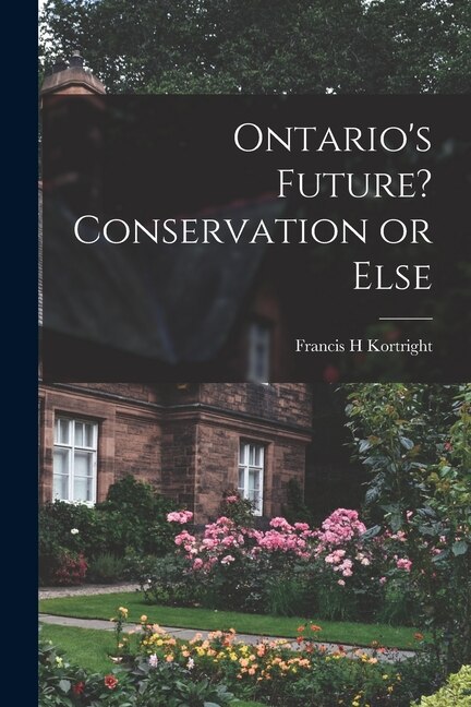 Front cover_Ontario's Future? Conservation or Else