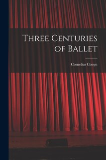 Couverture_Three Centuries of Ballet