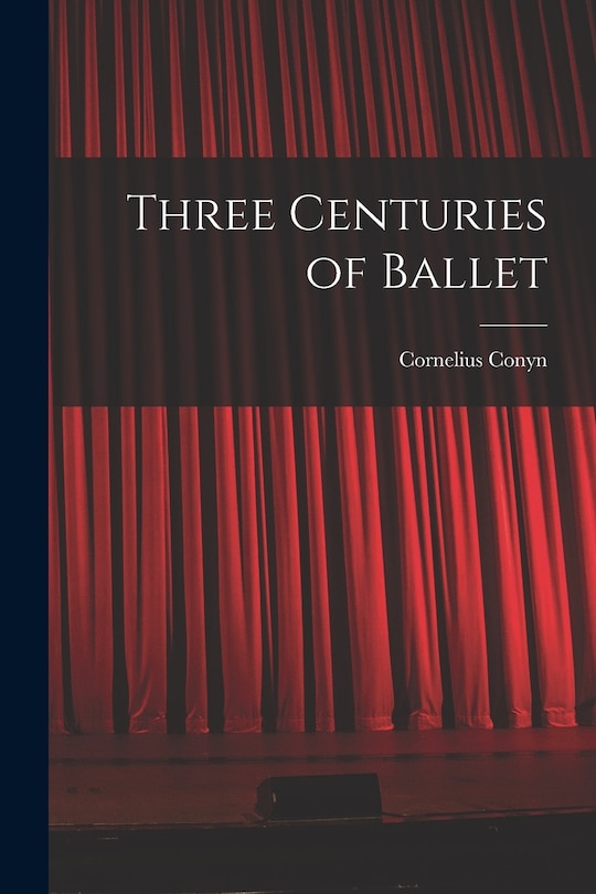 Couverture_Three Centuries of Ballet