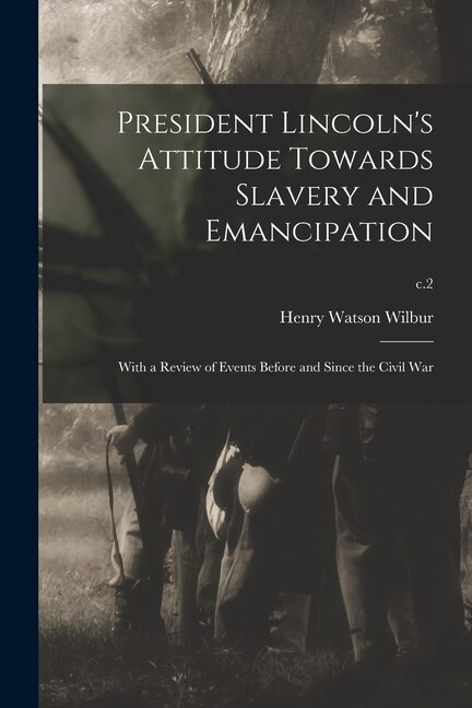 Front cover_President Lincoln's Attitude Towards Slavery and Emancipation