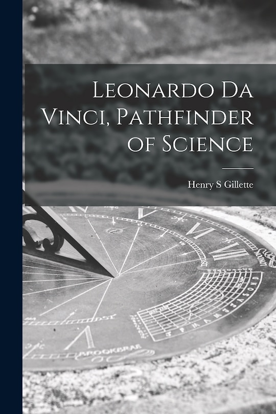 Front cover_Leonardo Da Vinci, Pathfinder of Science