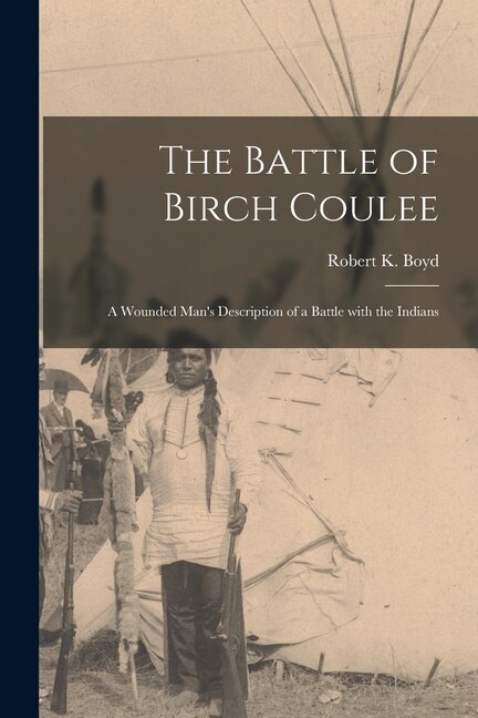 Couverture_The Battle of Birch Coulee; a Wounded Man's Description of a Battle With the Indians