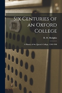 Front cover_Six Centuries of an Oxford College; a History of the Queen's College, 1340-1940