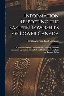 Couverture_Information Respecting the Eastern Townships of Lower Canada [microform]