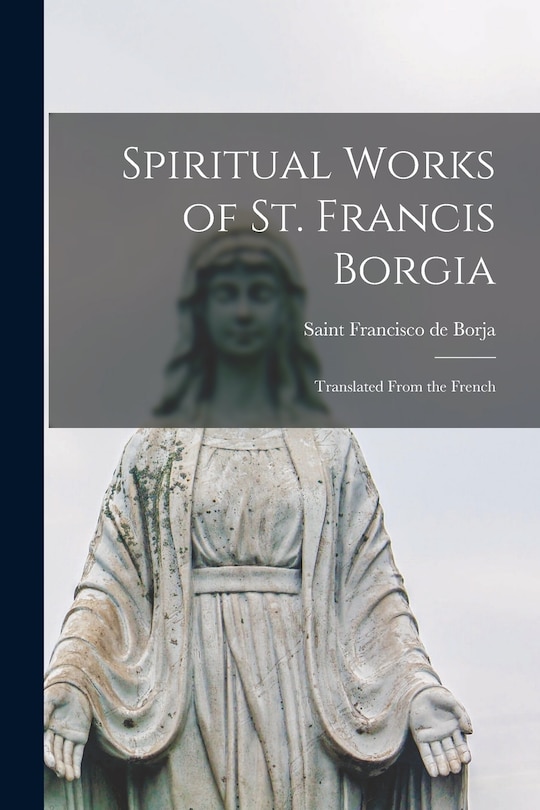 Front cover_Spiritual Works of St. Francis Borgia