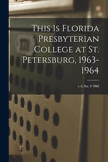 Front cover_This is Florida Presbyterian College at St. Petersburg, 1963-1964; v.4, no. 9 1962