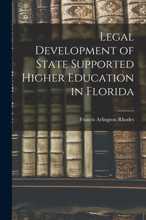 Front cover_Legal Development of State Supported Higher Education in Florida