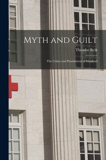 Couverture_Myth and Guilt; the Crime and Punishment of Mankind