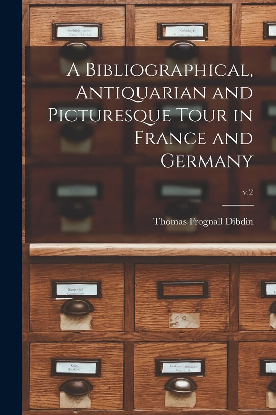 Couverture_A Bibliographical, Antiquarian and Picturesque Tour in France and Germany; v.2