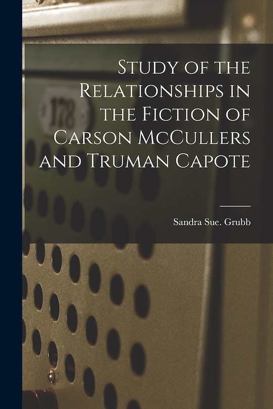 Couverture_Study of the Relationships in the Fiction of Carson McCullers and Truman Capote